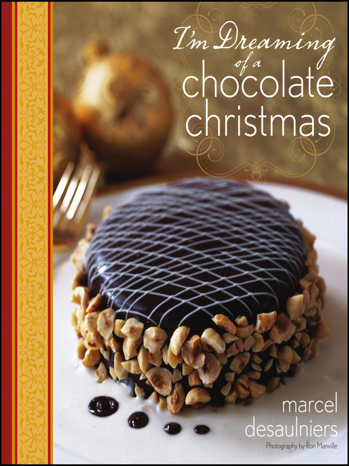 Title details for I'm Dreaming of a Chocolate Christmas by Marcel Desaulniers - Available